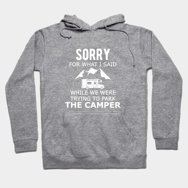 RV Camper - Sorry for what I said while parking the camper Hoodie by KC Happy Shop